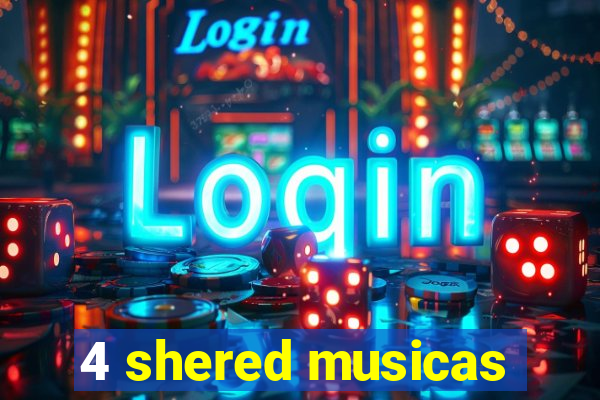 4 shered musicas